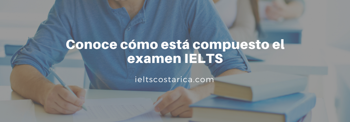 Conoce cómo está compuesto el examen IELTS (3)