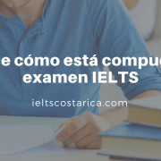 Conoce cómo está compuesto el examen IELTS (3)