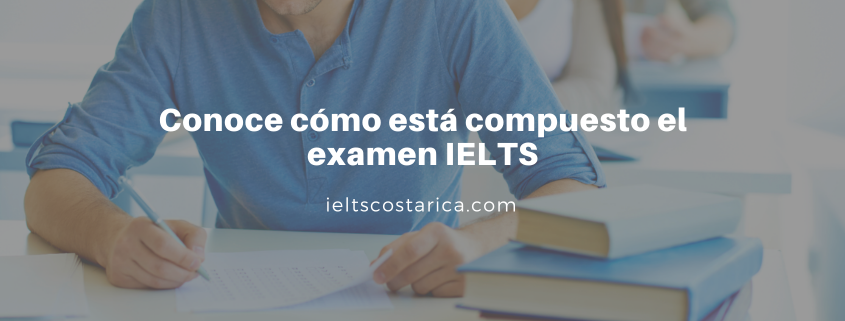 Conoce cómo está compuesto el examen IELTS (3)